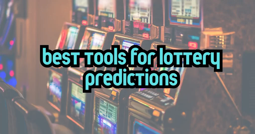 Best Tools for Lottery Predictions