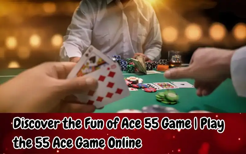 ace 55 game
